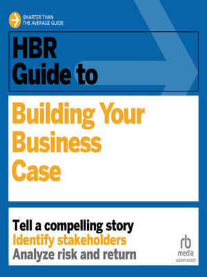 cover image of HBR Guide to Building Your Business Case